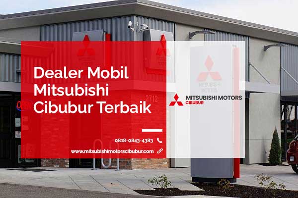 Artikel---Dealer-Mobil-Mitsubishi-Cibubur-Terbaik Dealaer Mobil Mitsubishi Cibubur Terbaik