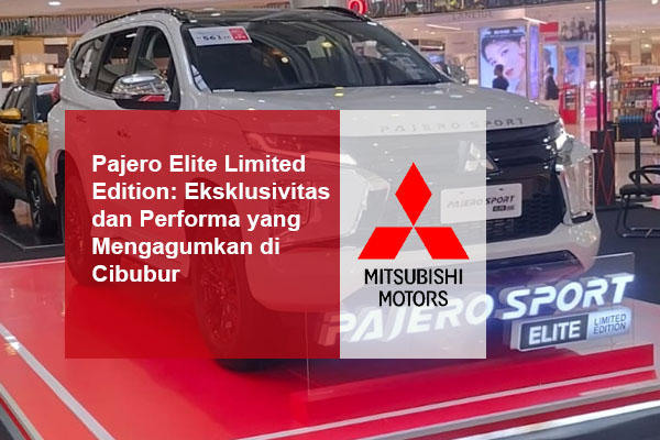 Pajero Elite Limited Edition Eksklusivitas dan Performa yang Mengagumkan di Cibubur Pajero Elite Limited Edition Eksklusivitas dan Performa yang Mengagumkan di Cibubur